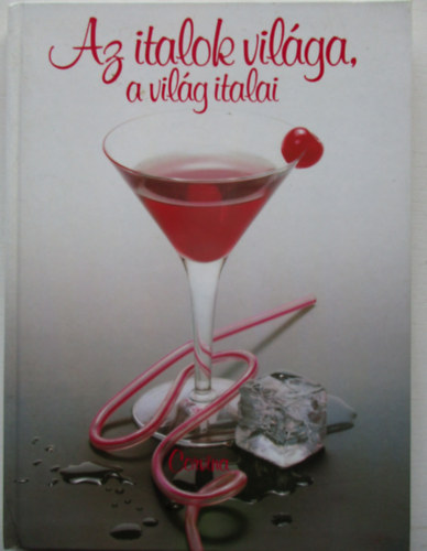 Antal B.G�bor-Haj�s Katalin - Az italok vil�ga, a vil�g italai