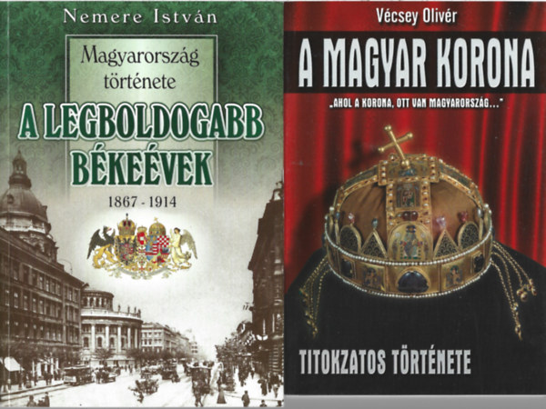 2 db k�nyv, Nemere Istv�n: A legboldogabb b�ke�vek 1867-1914, V�csey Oliv�r: A magyar korona titokzatos t�rt�nete