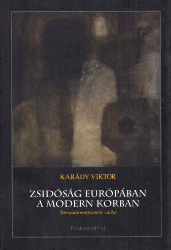 Kar�dy Viktor - Zsid�s�g Eur�p�ban a modern korban