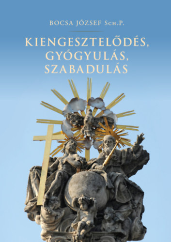 Bocsa J�zsef - Kiengesztel�d�s, gy�gyul�s, szabadul�s