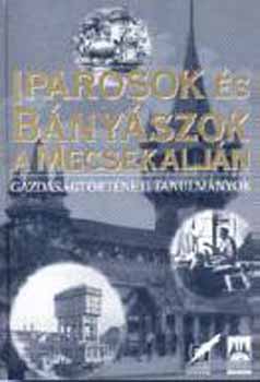 Iparosok �s b�ny�szok a Mecsekalj�n (gazdas�gt�rt�neti tanulm�nyok)