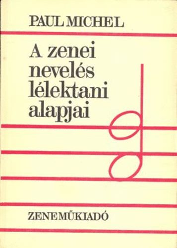 Paul Michel - A zenei nevelés lélektani alapjai