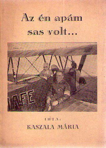 Kaszala M�ria - Az �n ap�m sas volt...