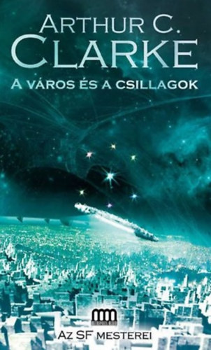 Arthur C. Clarke - A vros s a csillagok (The City and the Stars)