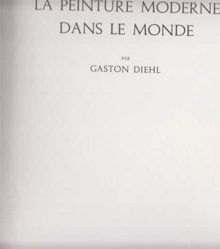 Gaston Diehl - La Peinture Moderne Dans Le Monde