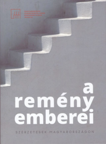 A remény emberei - Szerzetesek Magyarországon