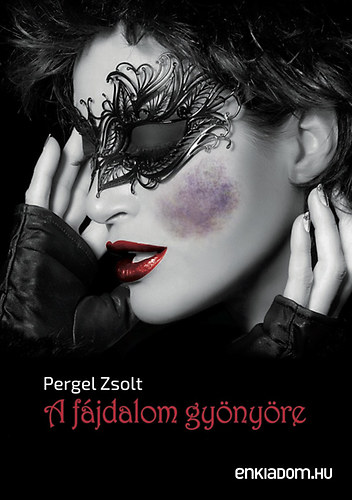 Pergel Zsolt - A f�jdalom gy�ny�re