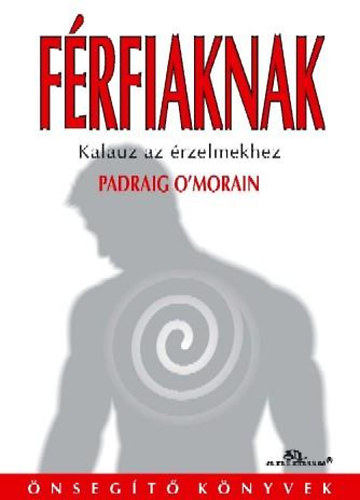 Padraig O'Morain - Frfiaknak - Kalauz az rzelmekhez