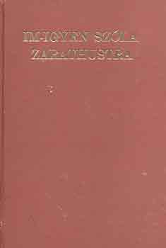 Friedrich Nietzsche - Im-igyen szla Zarathustra