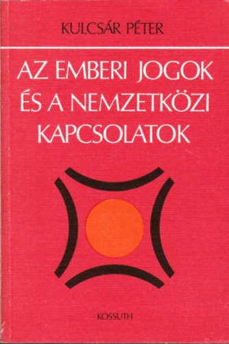 Kulcsr Pter - Az emberi jogok s a nemzetkzi kapcsolatok