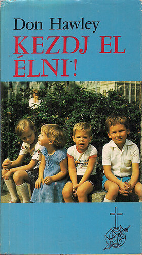 Don Hawley - Kezdj el �lni!