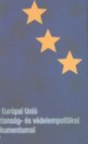 Chartapress Kft. - Az Eurpai Uni biztonsg- s vdelempolitikai dokumentumai I-II.