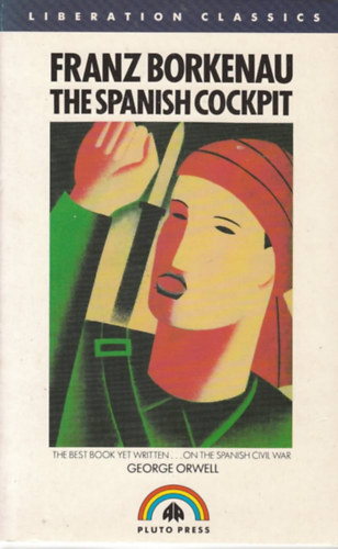 Franz Borkenau - The Spanish Cockpit: An eyewitness account of the political and social conflicts of the Spanish Civil War (Liberation classics)(Pluto Press)