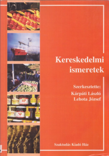 Lehota Jzsef  (szerk.); Krpti Lszl (szerk.) - Kereskedelmi ismeretek