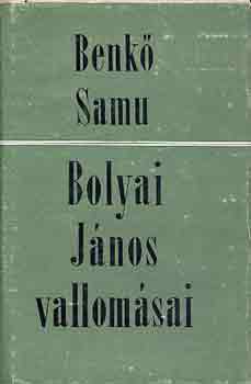 Benk Samu - Bolyai Jnos vallomsai