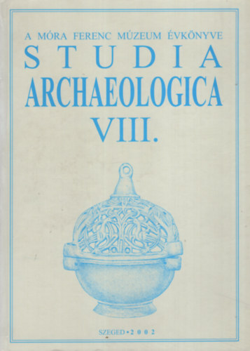 Bende L.-Lőrinczy G. (szerk.) - Studia archaeologica VIII. (A Móra Ferenc Múzeum évkönyvei)