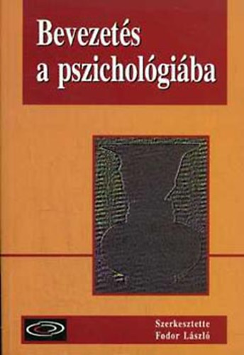 Fodor Lszl dr.  (szerk.) - Bevezets a pszicholgiba