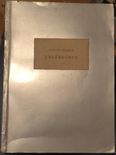 Dr. Márki Sándor - Mátyás király emlékkönyv - Kolozsvári szobrának leleplezése alkalmára (1902)