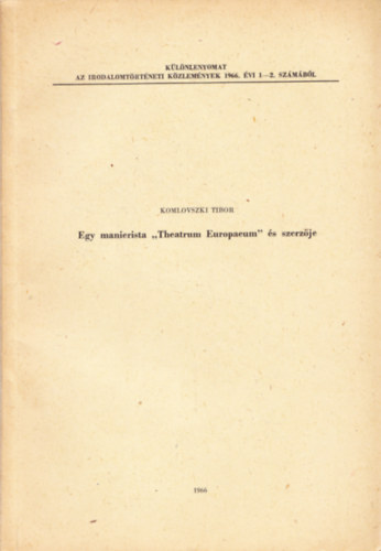 Komlovszki Tibor - Egy manierista 'Theatrum Europaeum' �s szerz�je