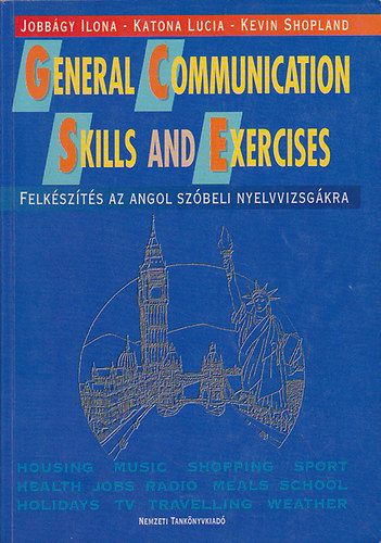 General Communication Skills and Exercises - Felkszts az angol szbeli nyelvvizsgra