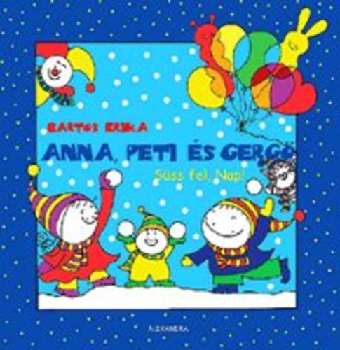 Bartos Erika - Anna, Peti s Gerg - Sss fel, Nap!