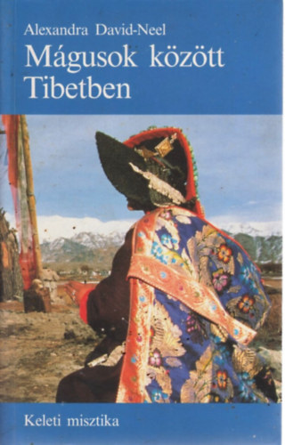 Alexandra David-Nel - Mgusok kztt Tibetben