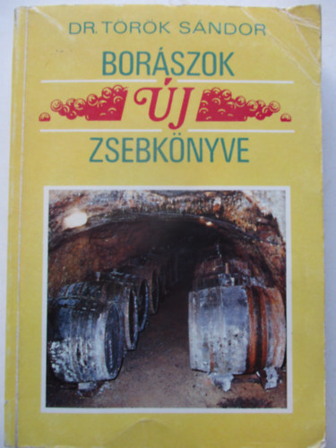 Dr. Török Sándor - Borászok új zsebkönyve