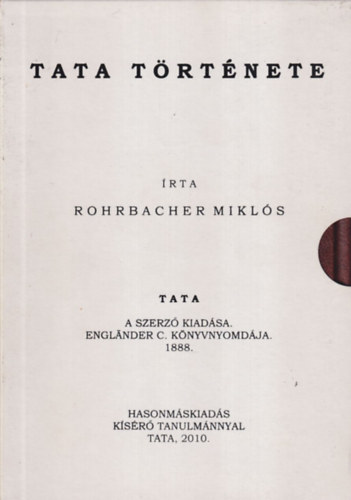 Rohrbacher Mikl�s - Tata t�rt�nete (Reprint kiad�s - 1888)