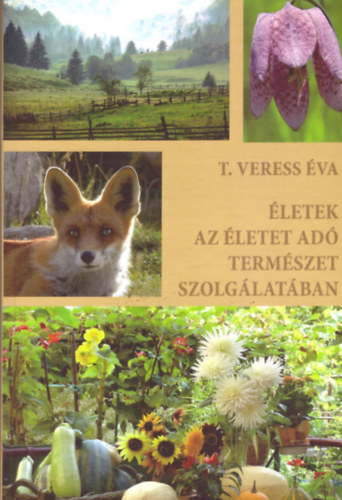 T.veress �va - �letek az �letet ad� term�szet szolg�lat�ban