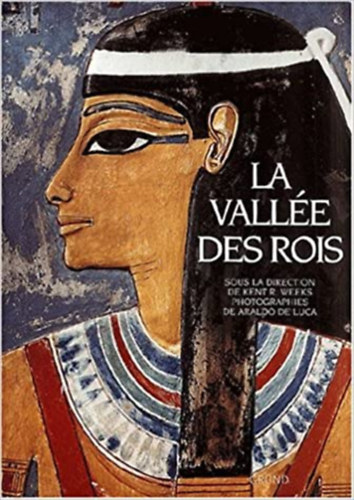 Kent R. Weeks - La Vall�e des Rois, les tombes et les temples fun�raires de Thebes-Ouest