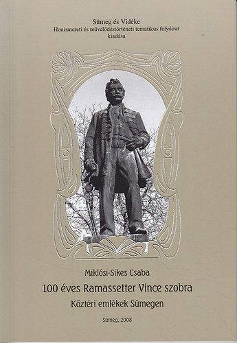 Miklósi-Sikes Csaba - 100 éves Ramassetter Vince szobra - Köztéri emlékek Sümegen