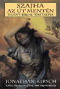 Jonathan Kirsch - Szajha az �t ment�n (Tiltott bibliai t�rt�netek)