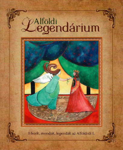 Siv�k Zsuzsanna Kudel�sz N�bel - Alf�ldi legend�rium - Mes�k, mond�k, legend�k az Alf�ldr�l I.