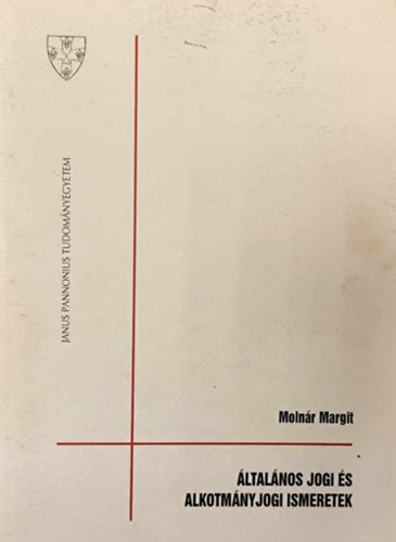 Moln�r Margit - �ltal�nos jogi �s alkotm�nyjogi ismeretek