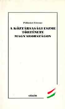 Plskei Ferenc - A kztrsasgi eszme trtnete Magyarorszgon