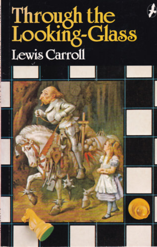 Lewis Carroll - Through the Looking-Glass and What Alice Found There