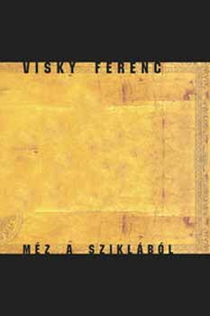 Visky Ferenc - Méz a sziklából