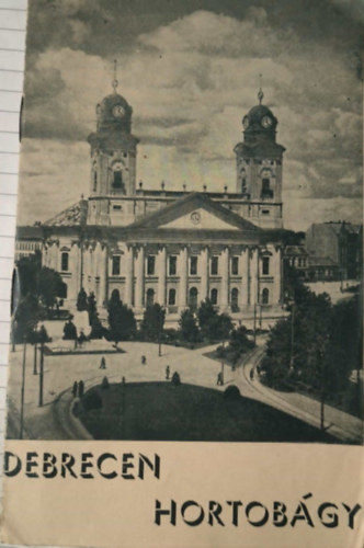 Ismeretlen Szerző - Debrecen és Hortobágy
