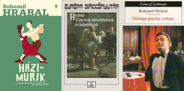 Bohumil Hrabal - 3 db Bohumil Hrabal regny: Hzimurik + felsge pincre voltam + Tncrk idsebbeknek s haladknak