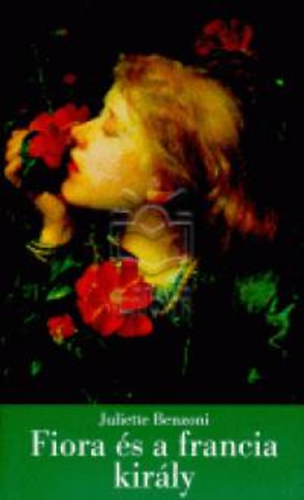 Juliette Benzoni - Fiora és a francia király