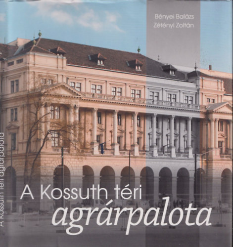 B�nyei Bal�zs, Z�t�nyi Zolt�n - A Kossuth t�ri agr�rpalota