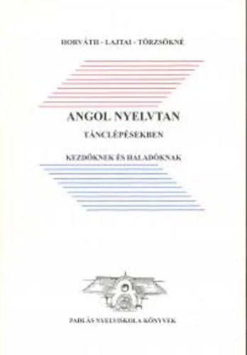 Horv�th-Lajtai - Angol nyelvtan t�ncl�p�sekben kezd�knek �s halad�knak