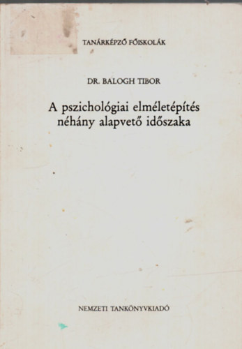 Dr. Balogh Tibor - A pszicholgiai elmletpts nhny alapvet idszaka (egysges jegyzet) (kzirat)