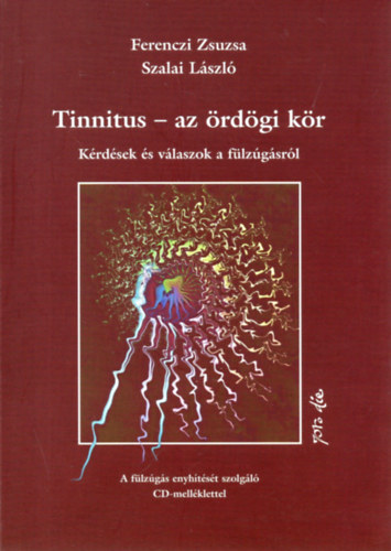 Ferenczi Zsuzsa- Szalai L�szl� - Tinnitus - az �rd�gi k�r - K�rd�sek �s v�laszok a f�lz�g�sr�l - CD n�lk�l