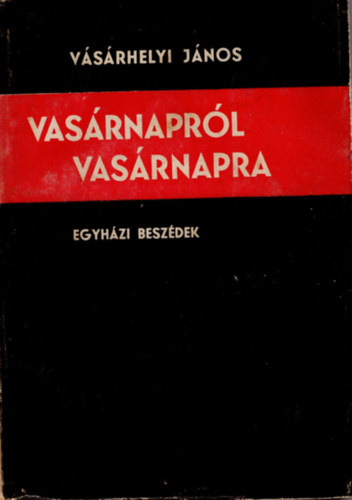 Vsrhelyi Jnos - Vasrnaprl vasrnapra- egyhzi beszdek