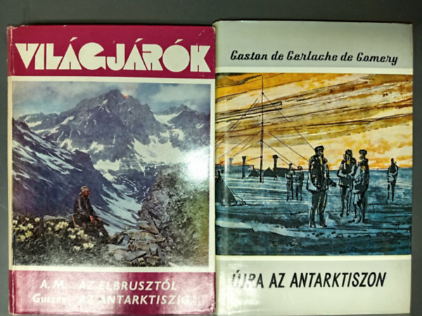 Gaston de Gerlache A.M. Guszev - Az Elbruszt�l az Antarktiszig + �jra az Antarktiszon (Vil�gj�r�k)