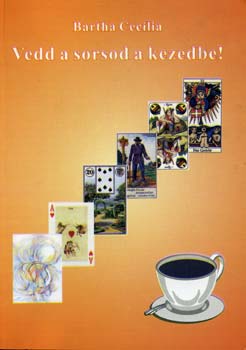 Bartha Cecília - Vedd a sorsod a kezedbe!