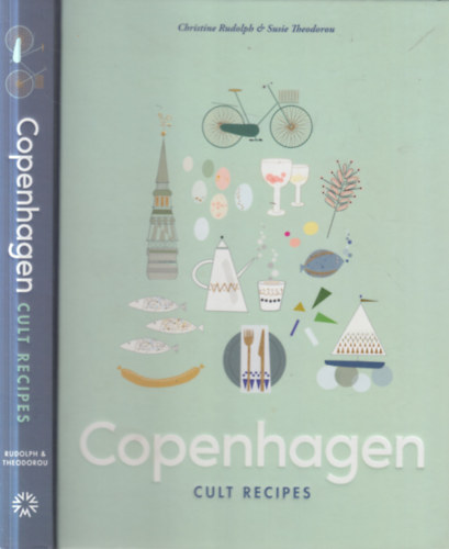 Susie Theodorou Christine Rudolph - Copenhagen cult recipes