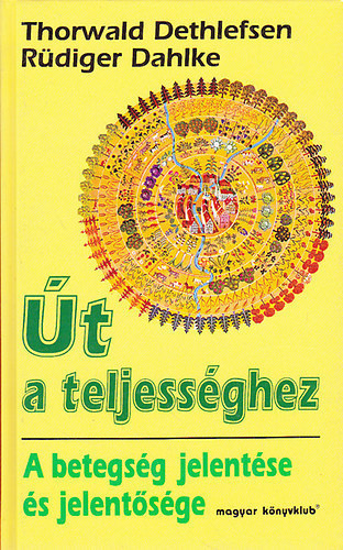 Ruediger Dahlke Thorwald Dethlefsen - �t a teljess�ghez