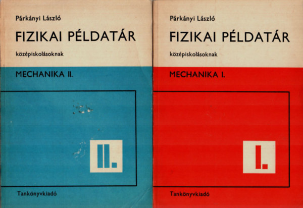 Prkny Lszl - Fizikai pldatr kzpiskolsoknak - MECHANIKA  I. - II.